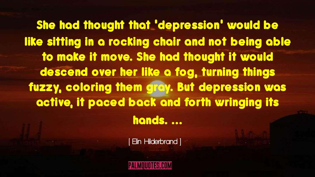 Elin Hilderbrand Quotes: She had thought that 'depression'