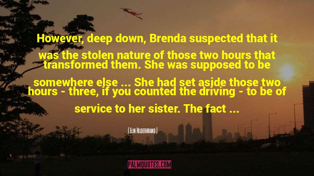 Elin Hilderbrand Quotes: However, deep down, Brenda suspected