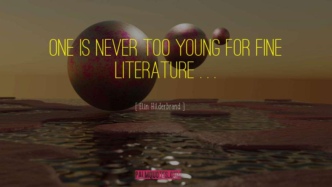 Elin Hilderbrand Quotes: One is never too young