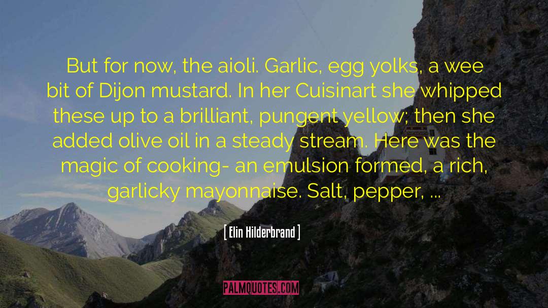 Elin Hilderbrand Quotes: But for now, the aioli.