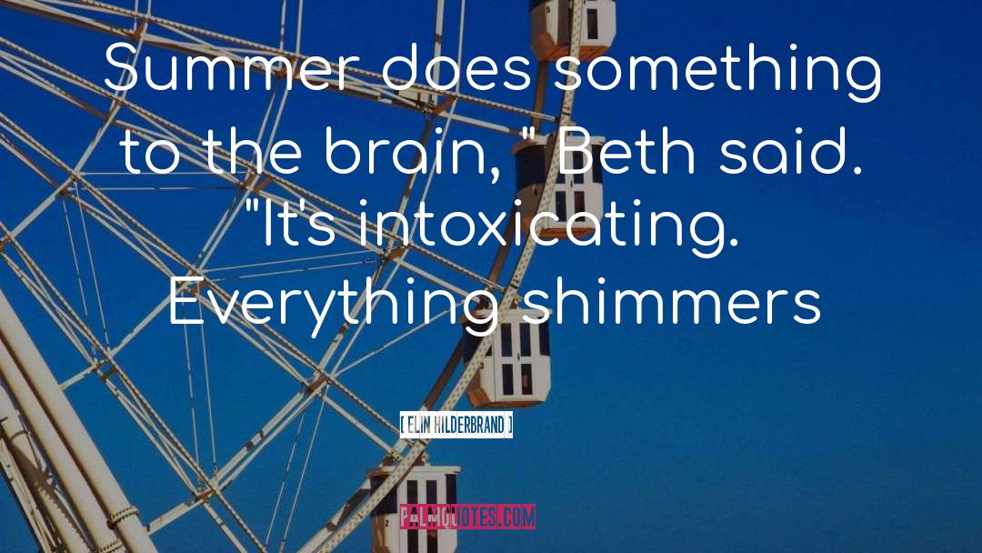 Elin Hilderbrand Quotes: Summer does something to the