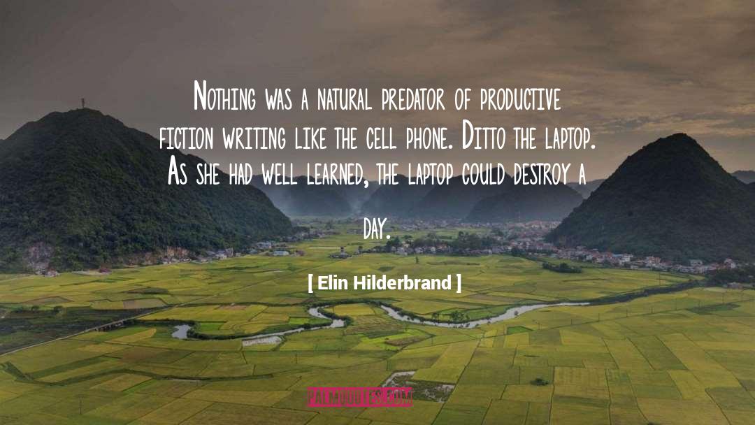 Elin Hilderbrand Quotes: Nothing was a natural predator