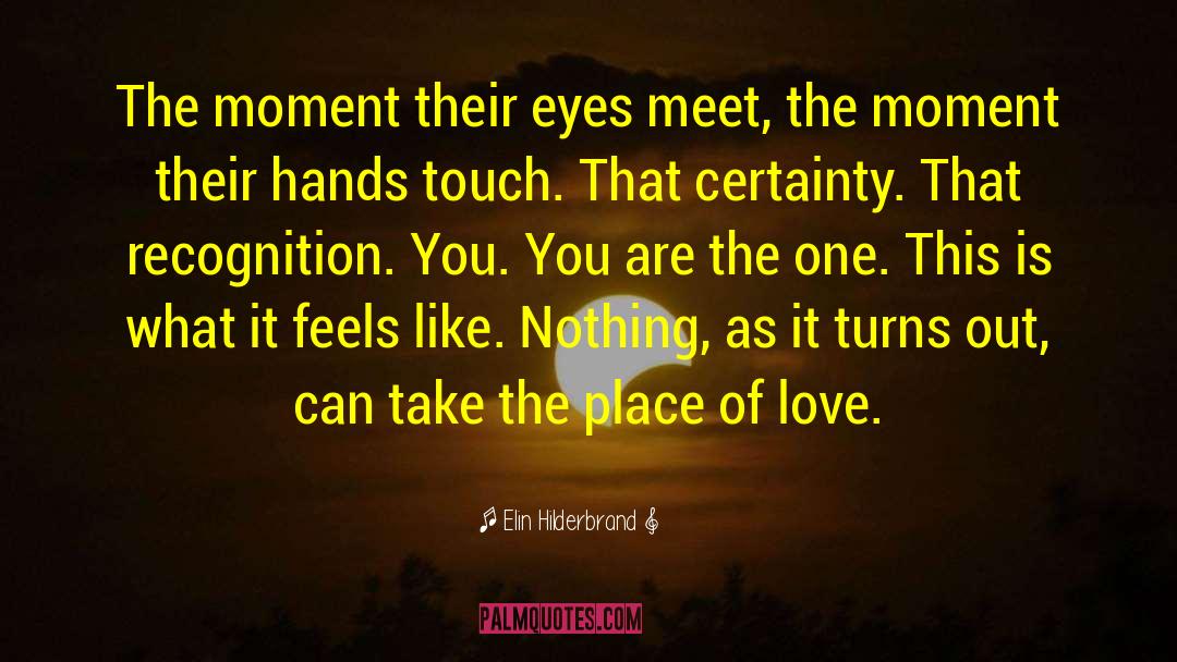 Elin Hilderbrand Quotes: The moment their eyes meet,