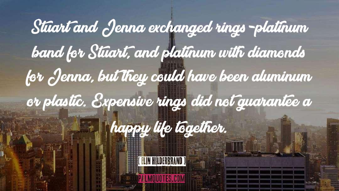 Elin Hilderbrand Quotes: Stuart and Jenna exchanged rings-platinum