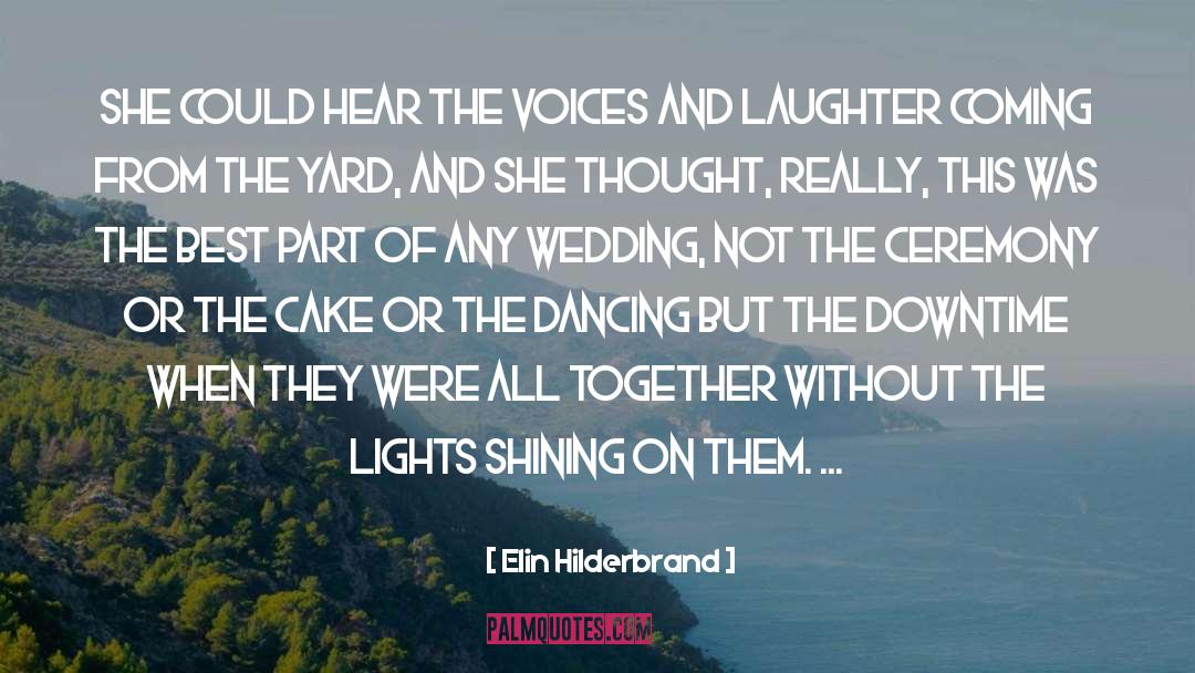 Elin Hilderbrand Quotes: She could hear the voices