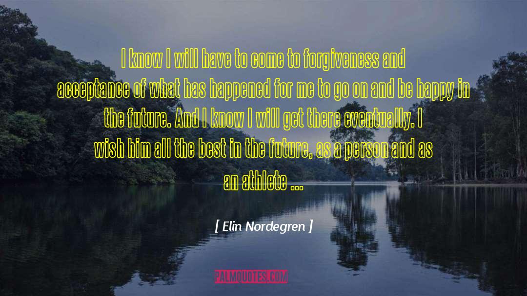 Elin Nordegren Quotes: I know I will have