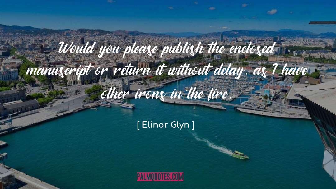 Elinor Glyn Quotes: Would you please publish the