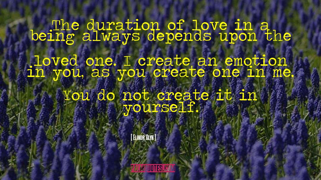 Elinor Glyn Quotes: The duration of love in