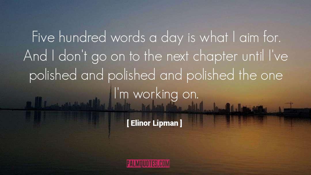 Elinor Lipman Quotes: Five hundred words a day