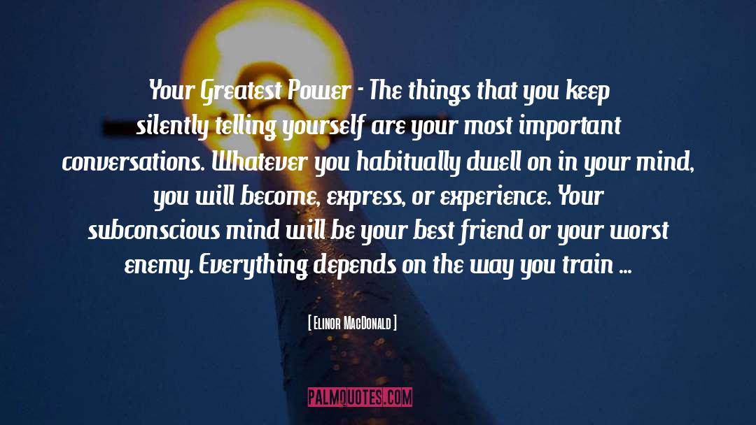 Elinor MacDonald Quotes: Your Greatest Power - The