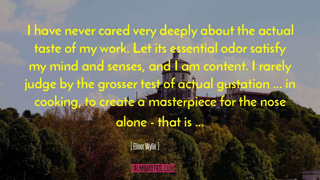 Elinor Wylie Quotes: I have never cared very