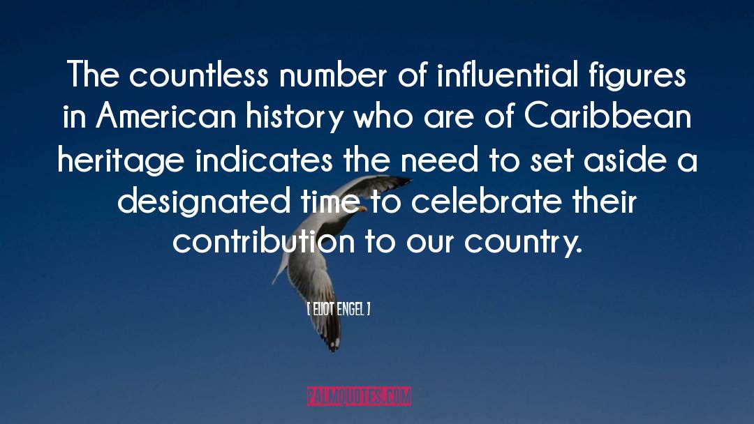 Eliot Engel Quotes: The countless number of influential