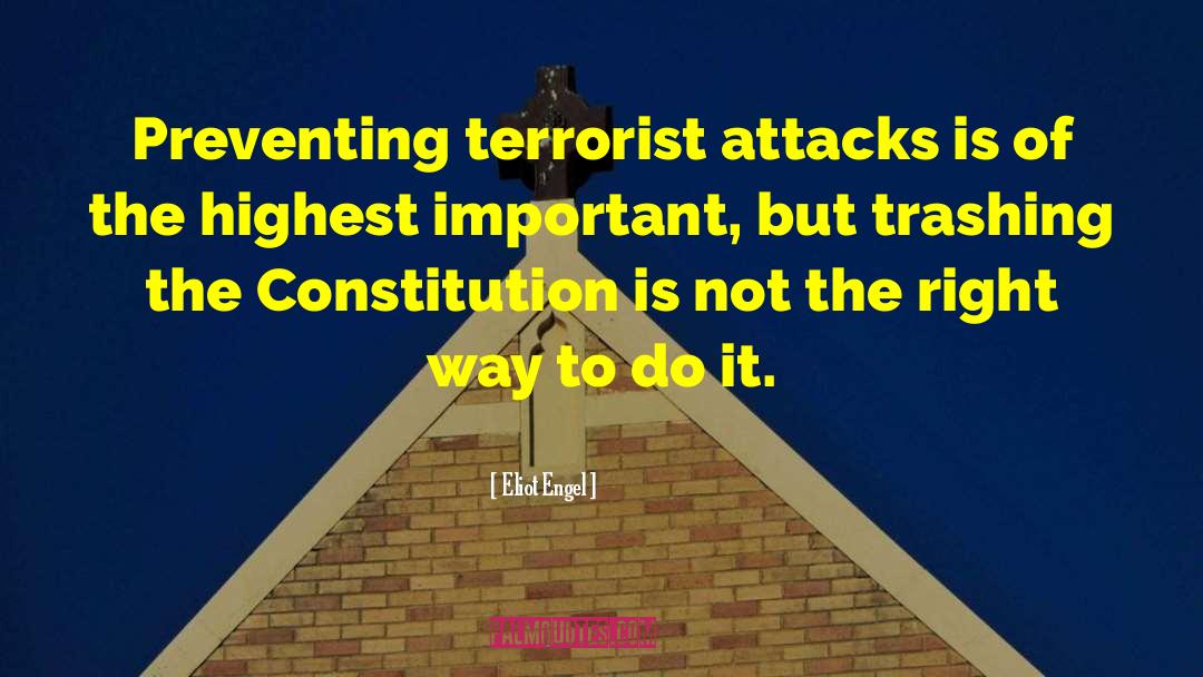 Eliot Engel Quotes: Preventing terrorist attacks is of