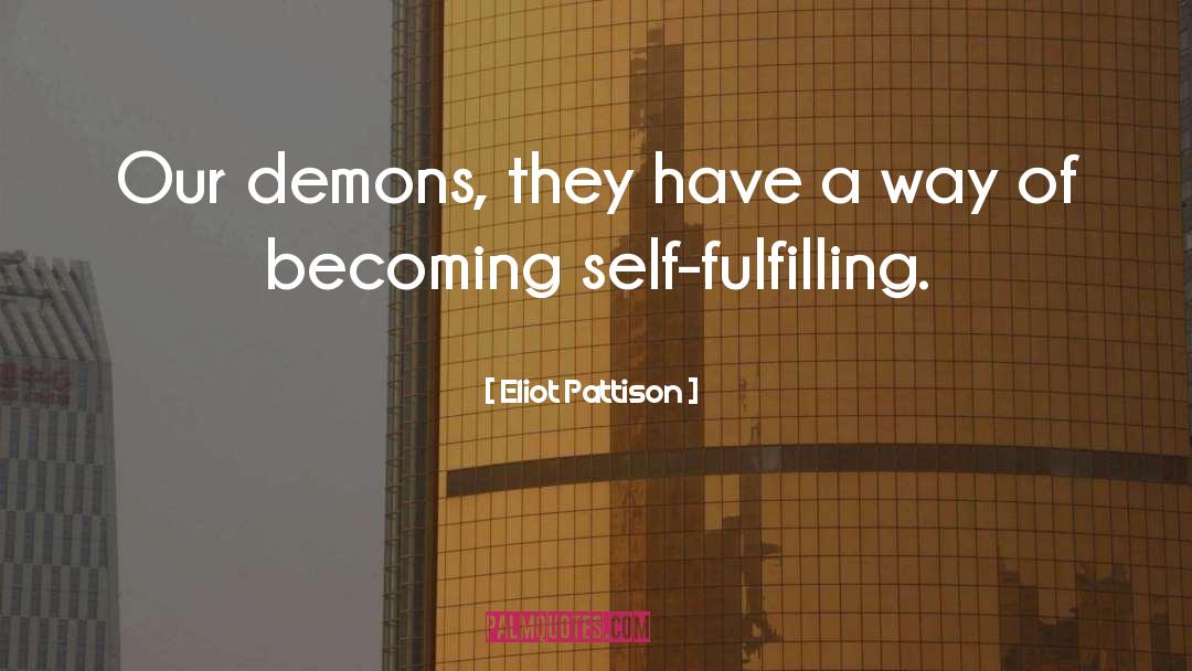 Eliot Pattison Quotes: Our demons, they have a