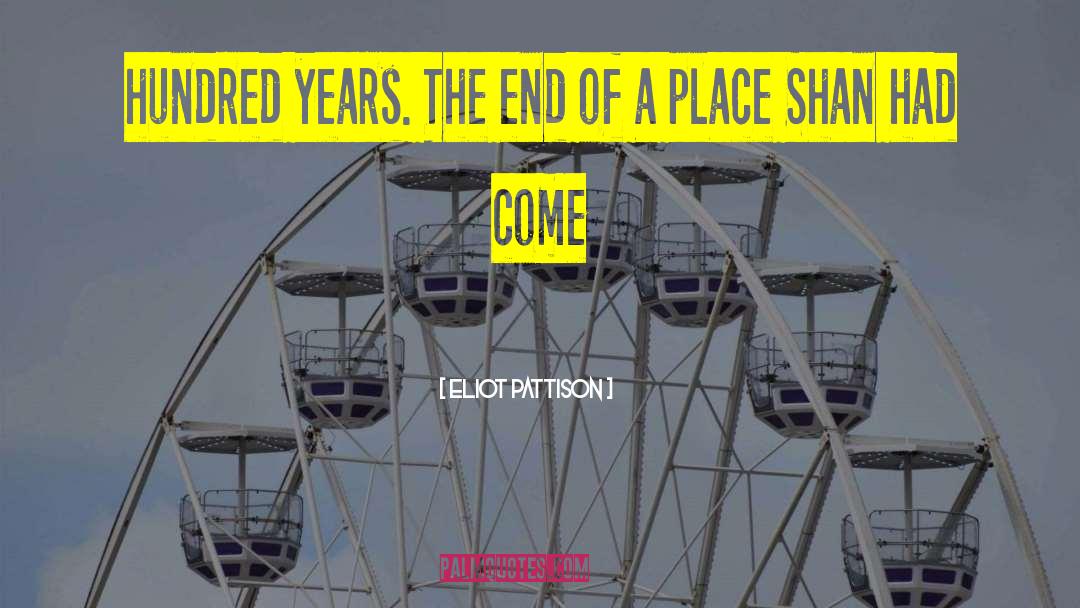 Eliot Pattison Quotes: hundred years. The end of