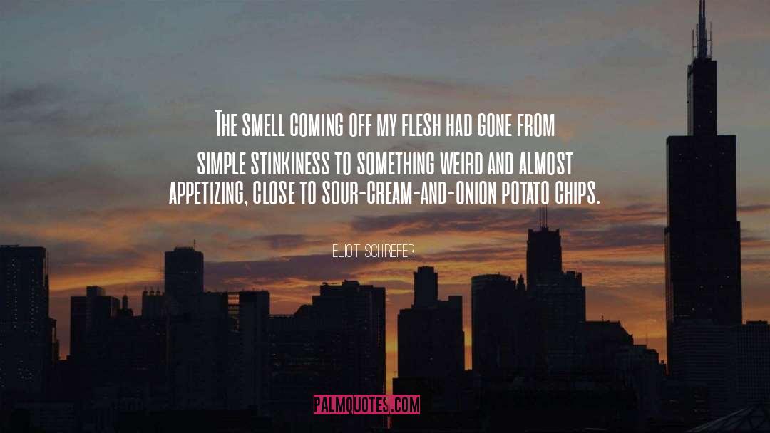 Eliot Schrefer Quotes: The smell coming off my