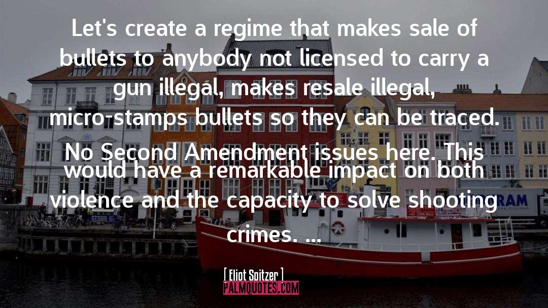Eliot Spitzer Quotes: Let's create a regime that