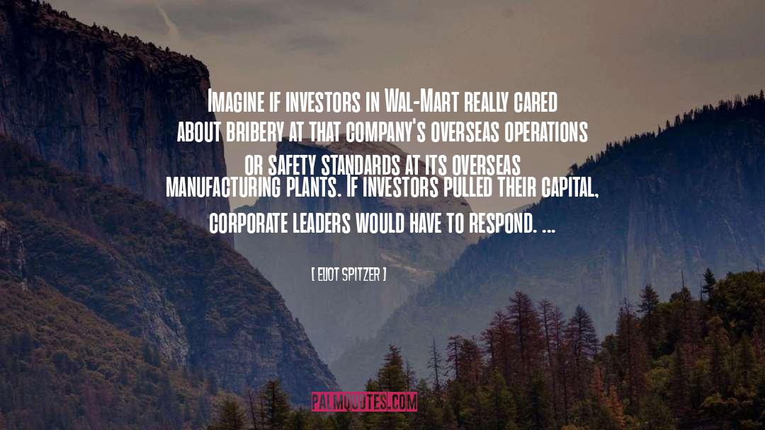 Eliot Spitzer Quotes: Imagine if investors in Wal-Mart