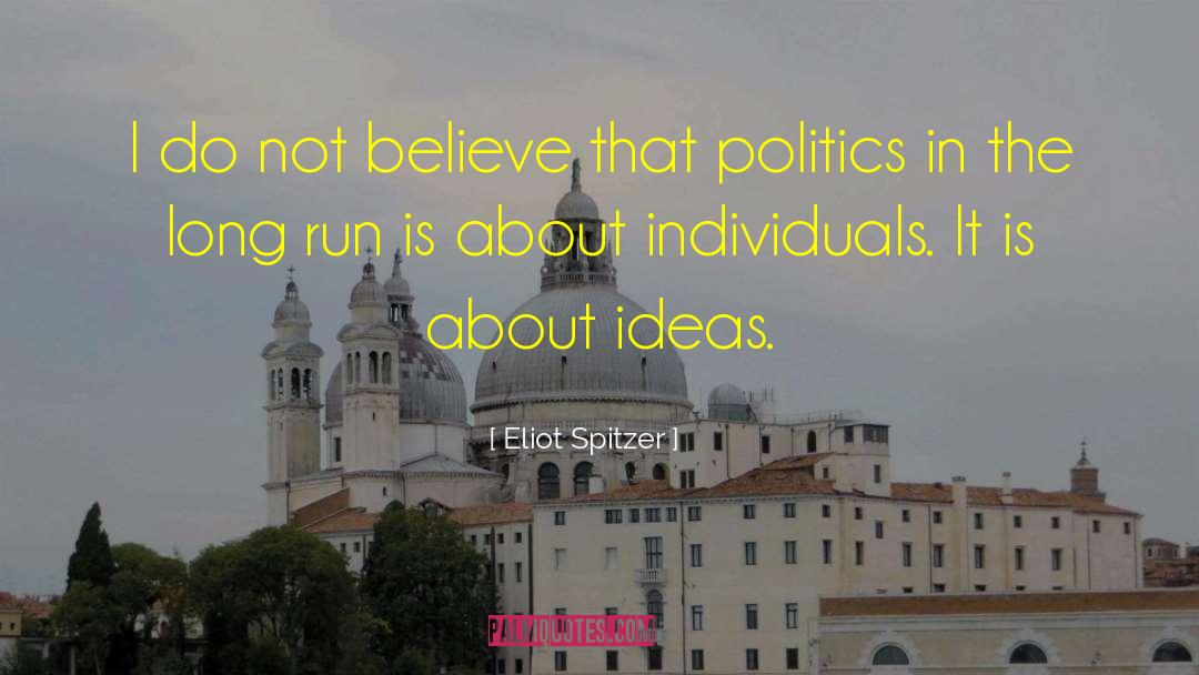 Eliot Spitzer Quotes: I do not believe that