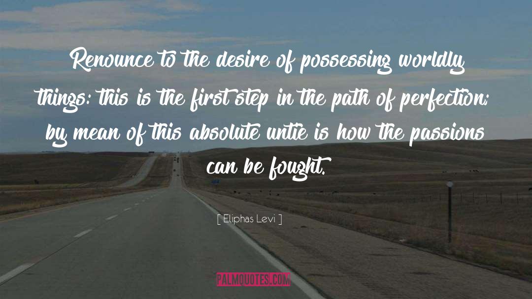 Eliphas Levi Quotes: Renounce to the desire of