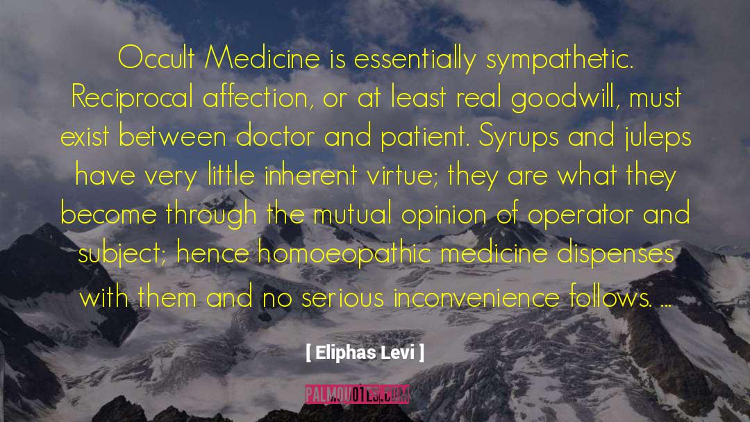 Eliphas Levi Quotes: Occult Medicine is essentially sympathetic.