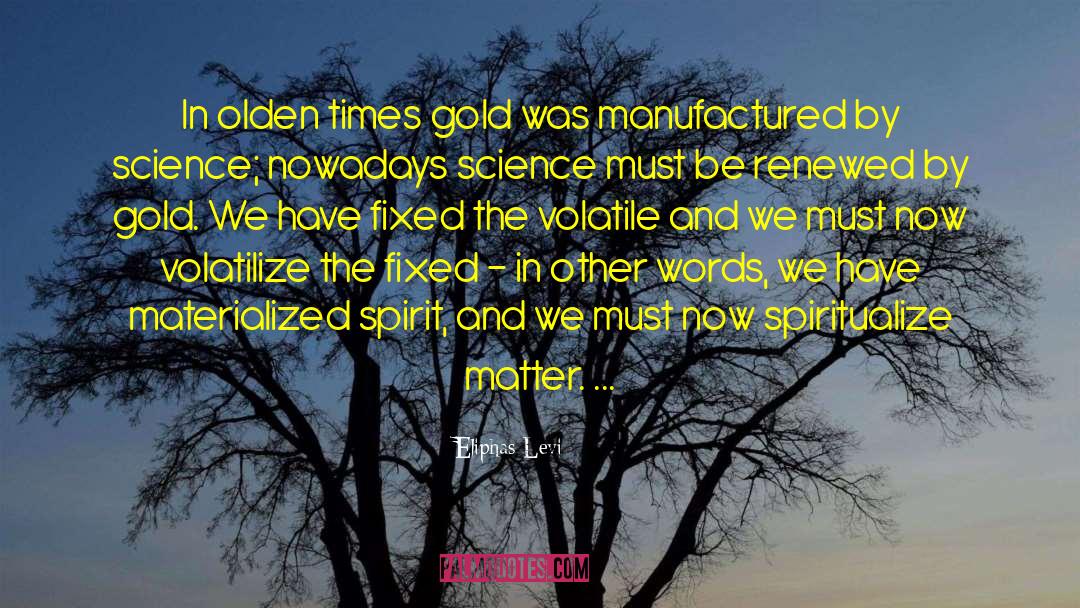 Eliphas Levi Quotes: In olden times gold was