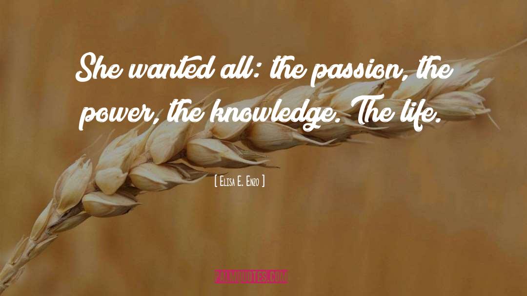 Elisa E. Enzo Quotes: She wanted all: the passion,