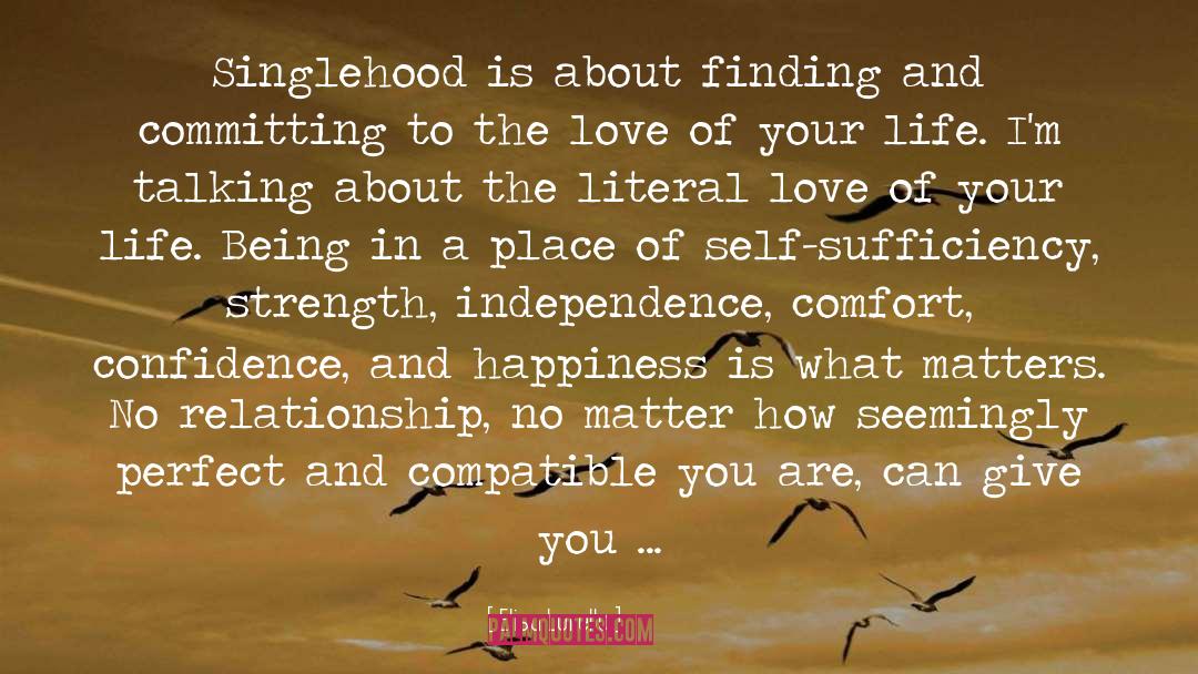 Elisa Lorello Quotes: Singlehood is about finding and