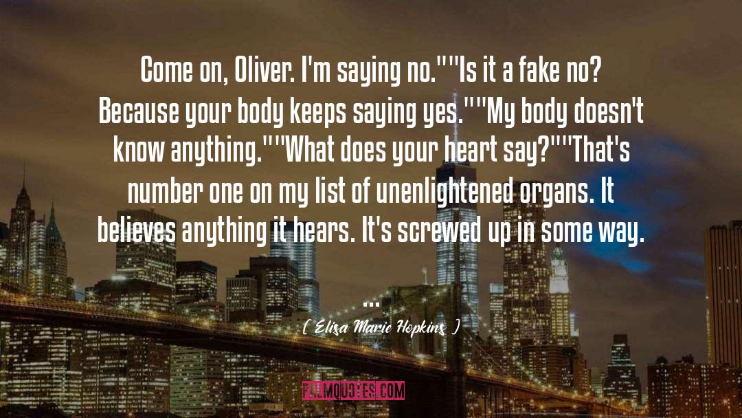 Elisa Marie Hopkins Quotes: Come on, Oliver. I'm saying