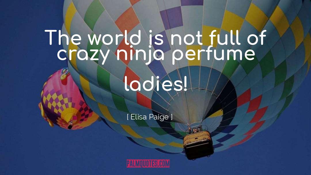 Elisa Paige Quotes: The world is not full