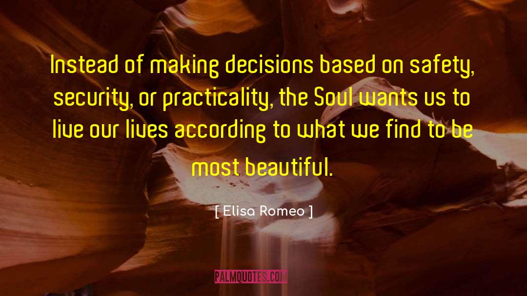 Elisa Romeo Quotes: Instead of making decisions based