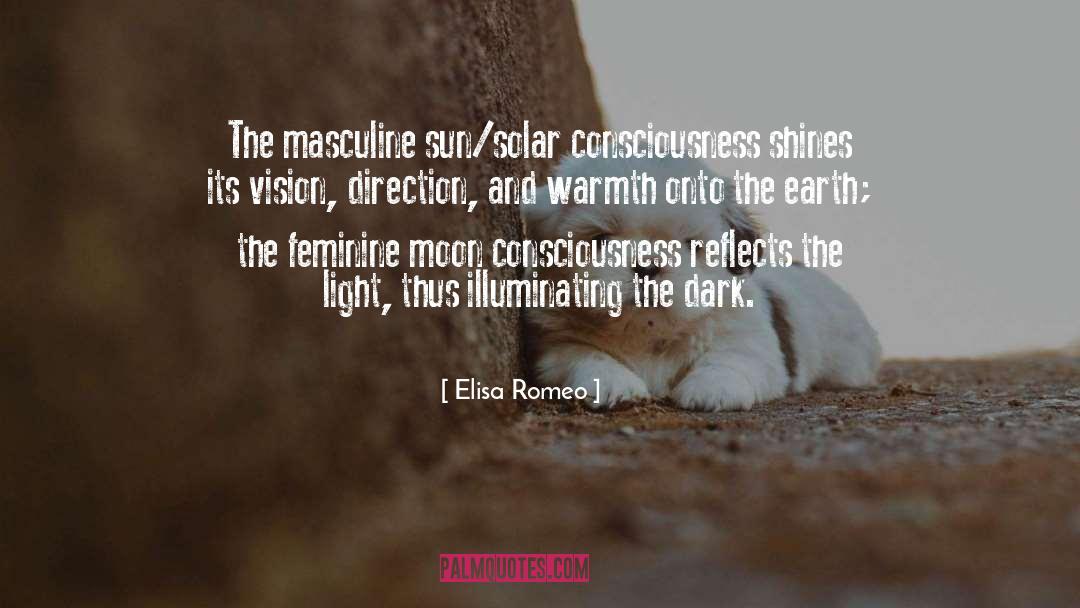 Elisa Romeo Quotes: The masculine sun/solar consciousness shines