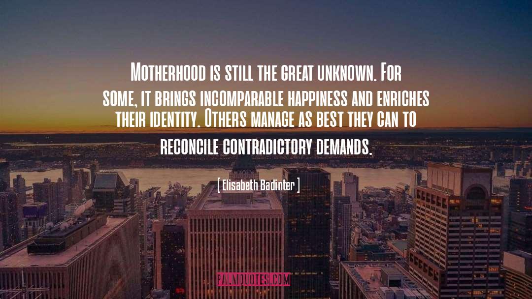 Elisabeth Badinter Quotes: Motherhood is still the great