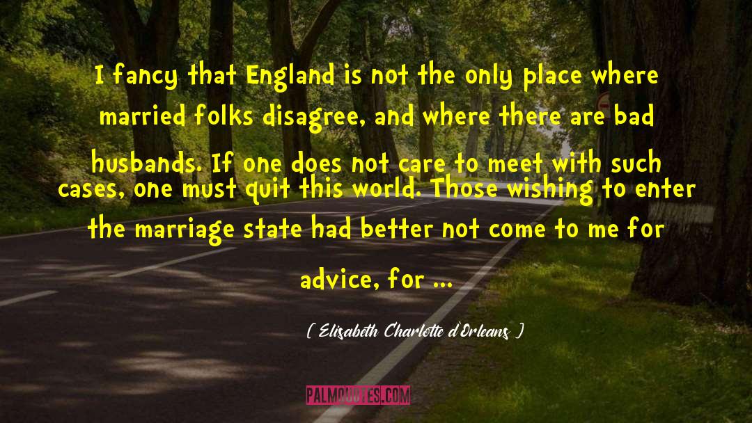 Elisabeth Charlotte D'Orleans Quotes: I fancy that England is