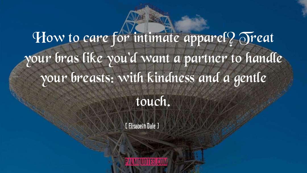 Elisabeth Dale Quotes: How to care for intimate