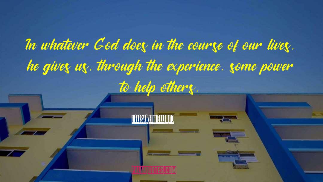 Elisabeth Elliot Quotes: In whatever God does in