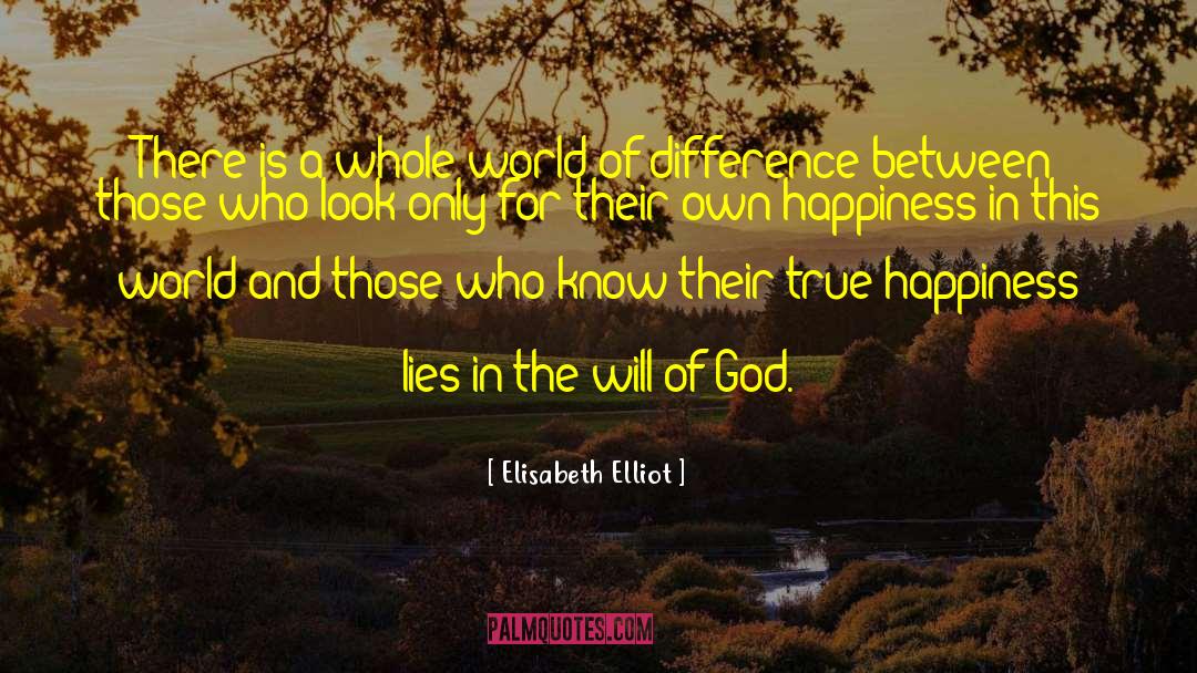 Elisabeth Elliot Quotes: There is a whole world