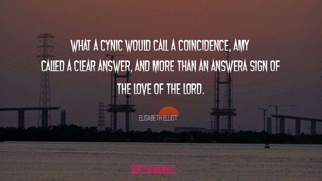 Elisabeth Elliot Quotes: What a cynic would call