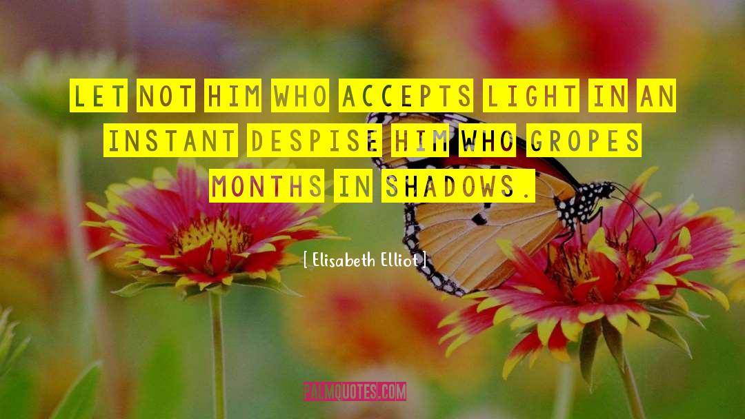 Elisabeth Elliot Quotes: Let not him who accepts