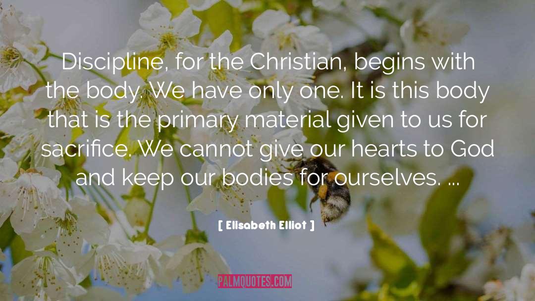 Elisabeth Elliot Quotes: Discipline, for the Christian, begins