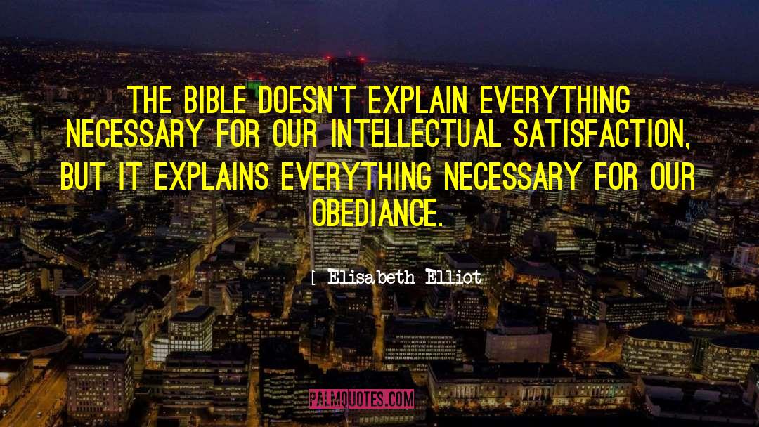 Elisabeth Elliot Quotes: The Bible doesn't explain everything