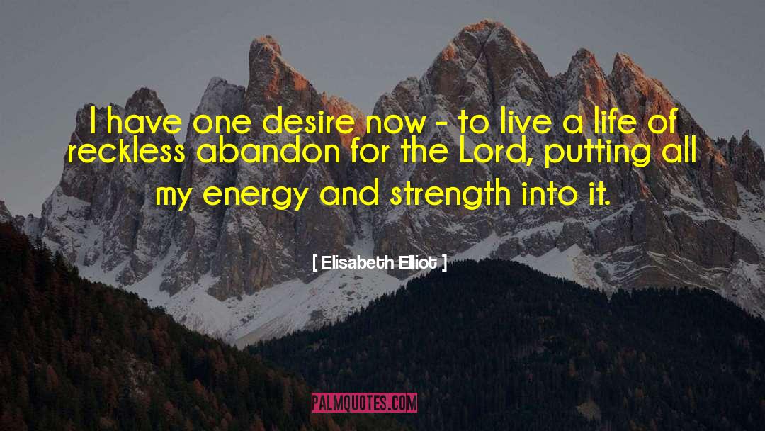 Elisabeth Elliot Quotes: I have one desire now