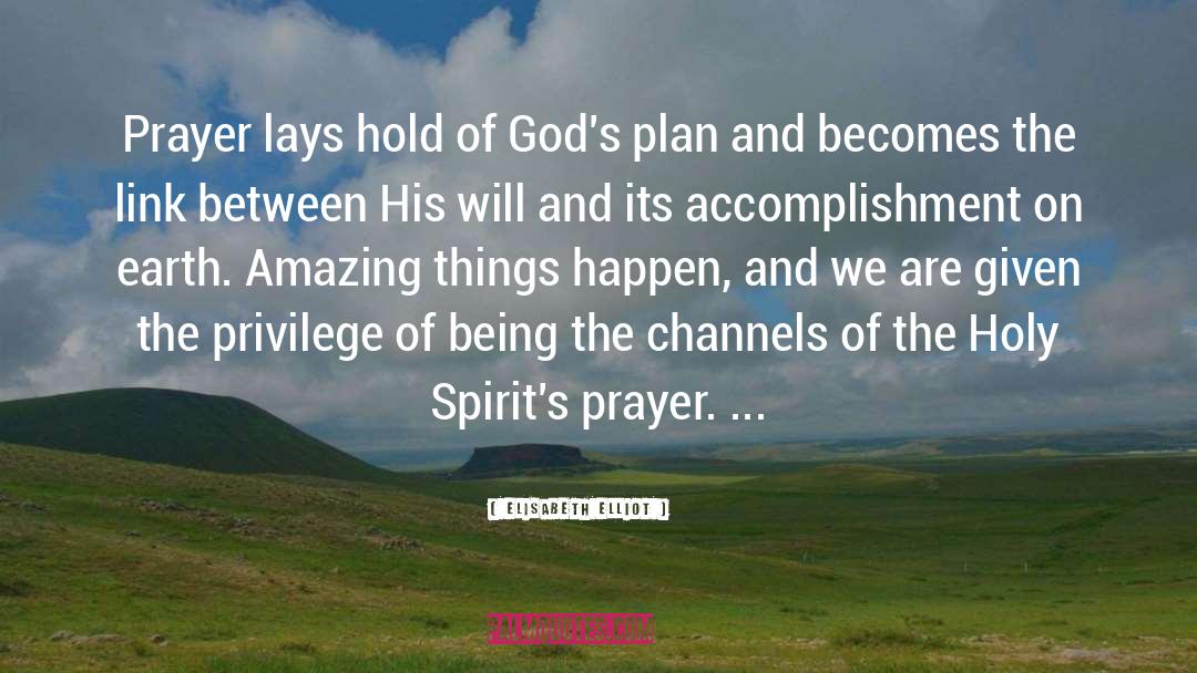 Elisabeth Elliot Quotes: Prayer lays hold of God's