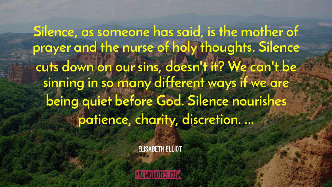 Elisabeth Elliot Quotes: Silence, as someone has said,