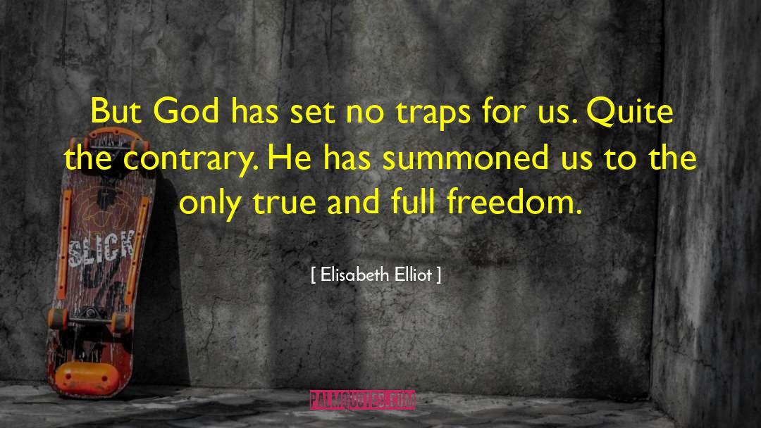 Elisabeth Elliot Quotes: But God has set no