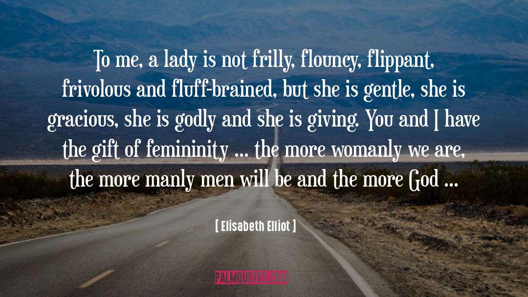 Elisabeth Elliot Quotes: To me, a lady is