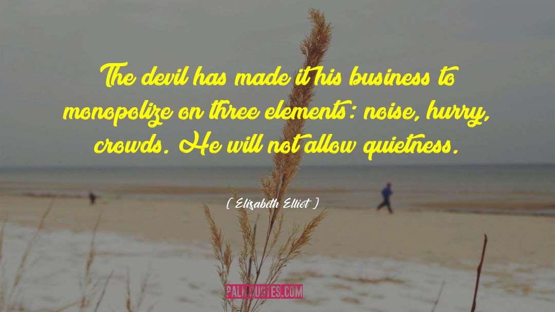 Elisabeth Elliot Quotes: The devil has made it