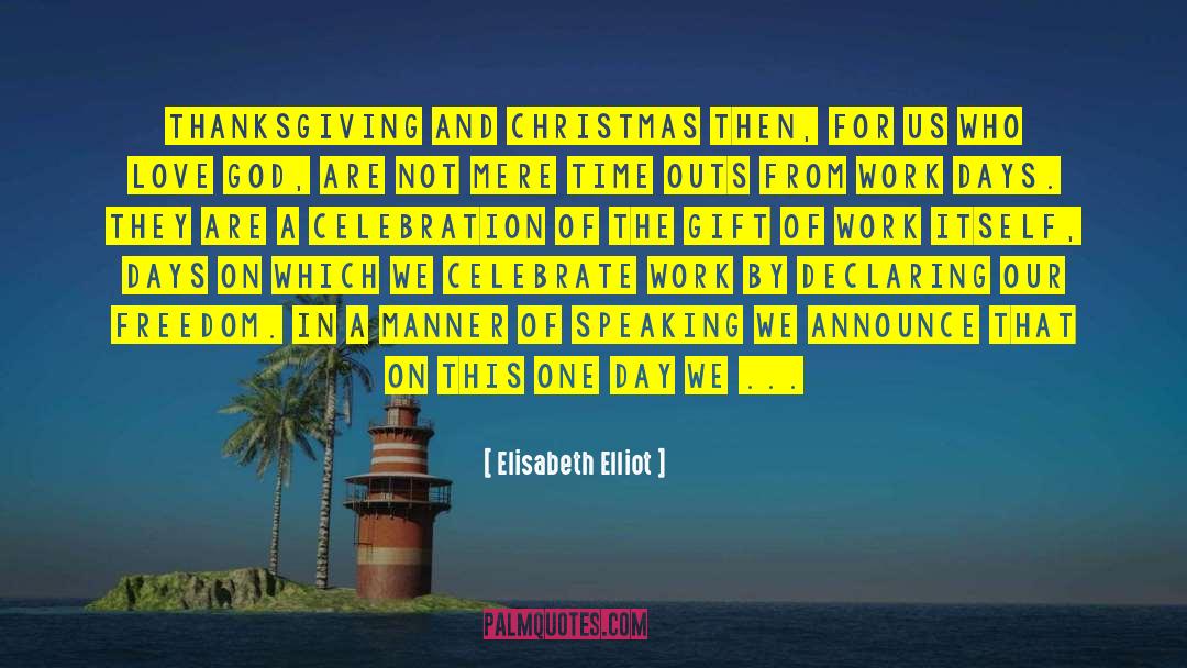 Elisabeth Elliot Quotes: Thanksgiving and Christmas then, for