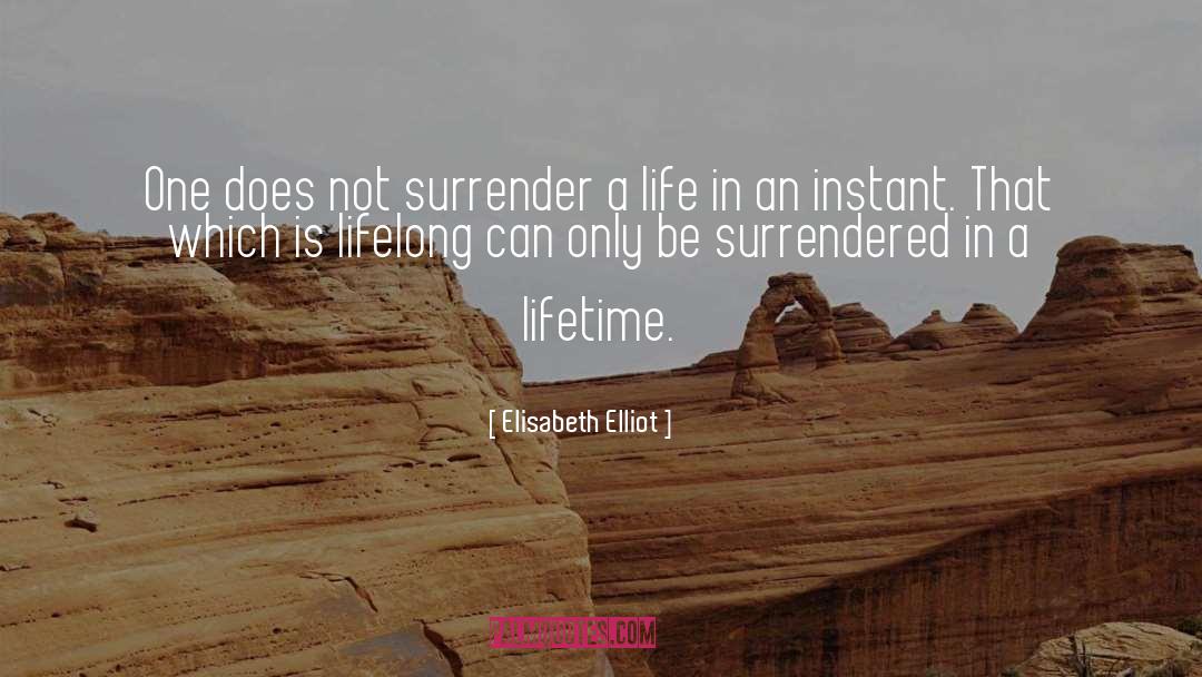 Elisabeth Elliot Quotes: One does not surrender a
