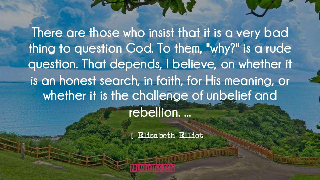 Elisabeth Elliot Quotes: There are those who insist